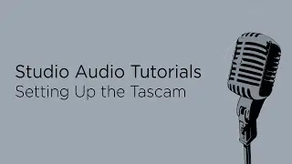 Studio Audio Tutorials: Setting up the Tascam