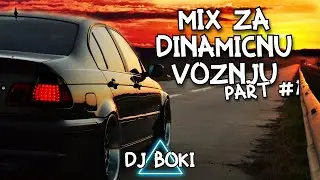 MIX ZA DINAMICNU VOZNJU (PART 1) by DJ BOKI