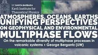 On the remarkable diversity of multiphase processes in volcanic systems ▸  George Bergantz (UW)