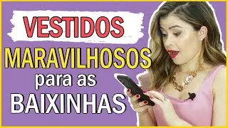 Os MELHORES vestidos para as baixinhas I Blog da Le