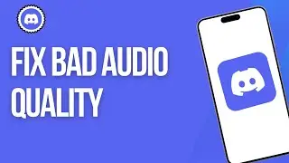 How To Fix Bad Audio Quality On Discord Mobile