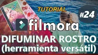 FILMORA _ Tutorial 24: CÓMO DIFUMINAR ROSTRO (desenfocar, pixelar, blur...)