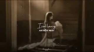 Arthur Nery - Isa lang (slowed + reverb)