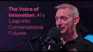 Ep15: The Voice of Innovation: AI's Leap into Conversational Futures