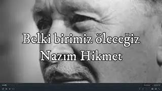 Belki birimiz öleceğiz | Nazım Hikmet