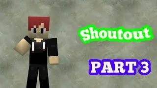 •SHOUT OUT PART 3•