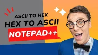 ASCII to HEX and HEX to ASCII Conversion in Notepad++