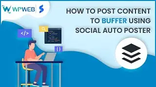How to post content to BufferApp using Social Auto Poster - 