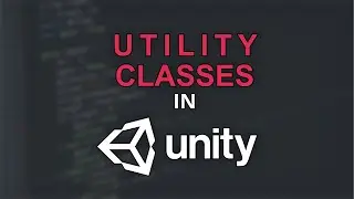 Create Utility Classes with Statics in Unity