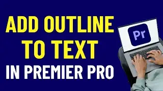 How To Add An OUTLINE To TEXT In Premiere Pro 2024 | Premiere Pro Tutorials