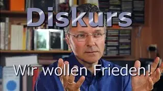 Diskurs: Frieden als gemeinsamer Wille Deutschlands!