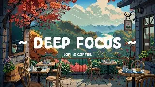 Deep Focus ☕ Cafein in the morning 🍂 Lofi Cafe ~ Lofi Hip Hop to study / relax  / work