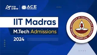 IIT Madras M.Tech Admissions 2024 | Post GATE Counseling Sessions | ACE Online | ACE Engg. Academy