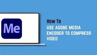 How to use adobe media encoder to compress video – Easy Tutorial