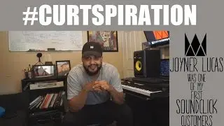 Joyner Lucas Was Curtiss Kings 1st Soundclick Customer | #CURTSPIRATION