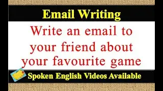 Write an email to your friend about your favourite game in english