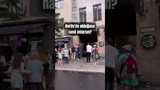 Berlin’de olduğunu nasıl anlarsın?? 