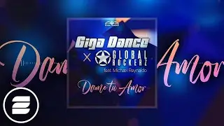 Giga Dance x Global Rockerz feat. Michael Reynaldo - Dame Tu Amor (Official Music Video)