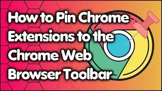 How to Pin Chrome Extensions to the Chrome Web Browser Toolbar