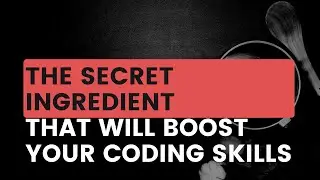 The Secret Ingredient That Will Boost Your Coding Skills