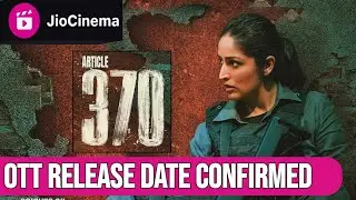 Article 370 Ott Release date | Article 370 Ott Update | Article 370 Ott Platform Update | Jio Cinema