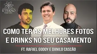 O que Ninguém Te Conta Sobre Drinks e Fotos em Casamentos! Com Danilo Cascão e Rafael Godoy | EP 22