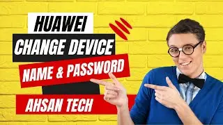 How to Change Huawei Device  Name & Password / June 2023