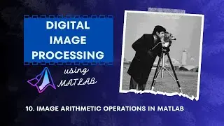 10. 🔢 Image Arithmetic Operations in MATLAB | Digital Image Processing Tutorial