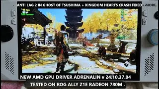 AMD GPU Driver Adrenalin 24.10.37.04 | Anti Lag 2 in Tsushima + Crash Fix in Kingdom Hearts Rog Ally