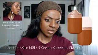 *NEW* Lancôme Skin Idôle 3 Serum Supertint Skin Tint | Review | Wear Test