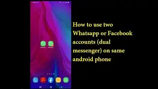 How to use two WhatsApp or Facebook accounts on one phone 