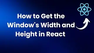 How to Get the Window's Width and Height in React | React get window width on resize