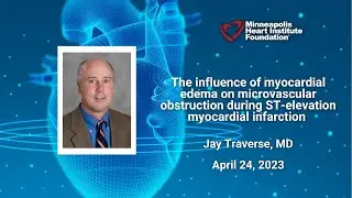 The Influence of Myocardial Edema on MVO During ST-Elevation MI | Jay Traverse, MD