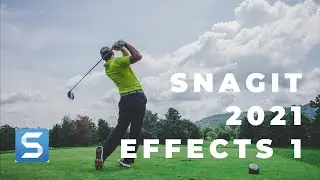 How to Use Snagit 2021 EFFECTS 1