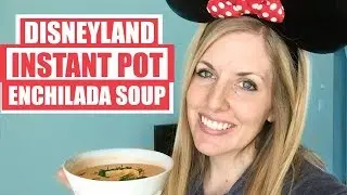 Instant Pot Disneyland CREAMY Enchilada Soup! Dump and Go Instant Pot Recipe and Vacation Giveaway!