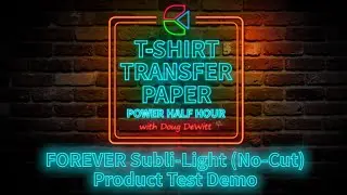 TTPPHH Episode #34: FOREVER Subli-Light (No-Cut) Product Test Demo
