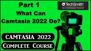 Camtasia 2022 Course- Part 1- What can Camtasia 2022 do? 