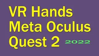 VR Hands Oculus Quest 2 - Step by step tutorial 2022