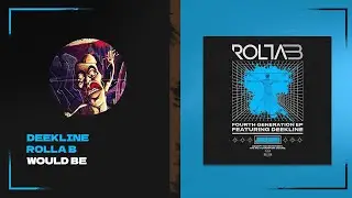 DEEKLINE & ROLLA B - Would Be