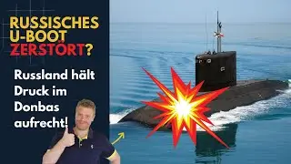 Russisches U-Boot ZERSTÖRT? Ukraine Lagebericht (337) und Q&A