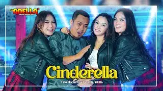 CINDERELLA - Fendik Adella feat Trio Macan - OM ADELLA