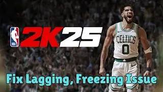 How To Fix NBA 2K25 Lagging, Stuttering, Freezing Issue On PC | 