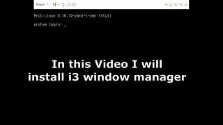 Arch Linux i3 window manager installation VMware Part 4 Step by Step Guide
