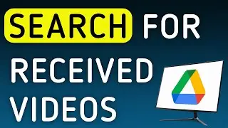 How To Search For Received Videos In Google Drive On PC (New Update)