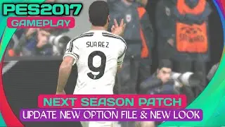 PES 2017 GAMEPLAY | UPDATE NEW OPTION FILE & NEW LOOK FACEPACK SEPTEMBER V1 | NEXT SEASON PATCH 2020