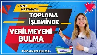 Toplama İşleminde Verilmeyeni Bulma / Toplananı Bulma 