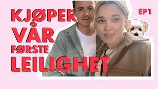 KJØPER VÅR FØRSTE LEILIGHET /EP 1