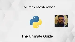 Numpy Masterclass: The Ultimate Guide
