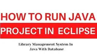 How To Run Java Projects In Eclipse | How to connect  With Database | How to run java Projects