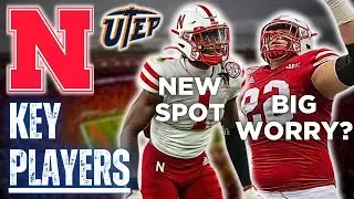 Nebraska's BIGGEST KEY PLAYERS & CONCERNS for Game 1 | UTEP ANALYSIS | Husker Football Reaction